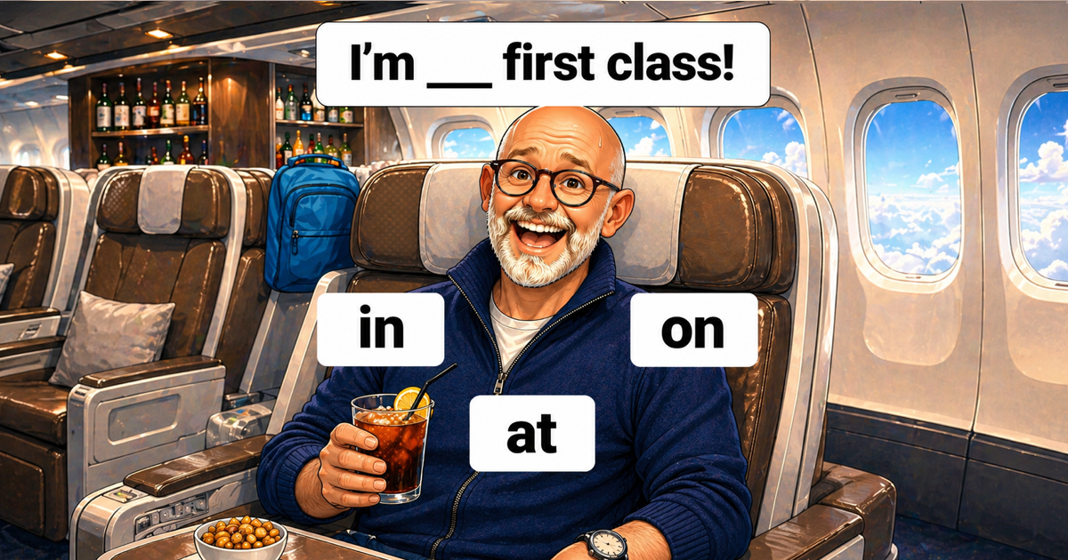Você sabe se diz "in", "on" ou "at" first class?