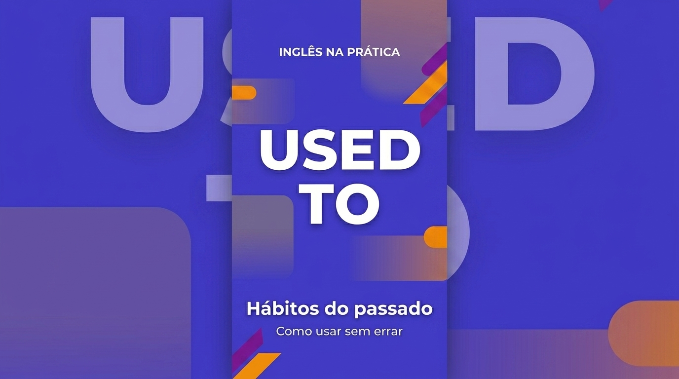 Explicação simples de used to com exemplos práticos