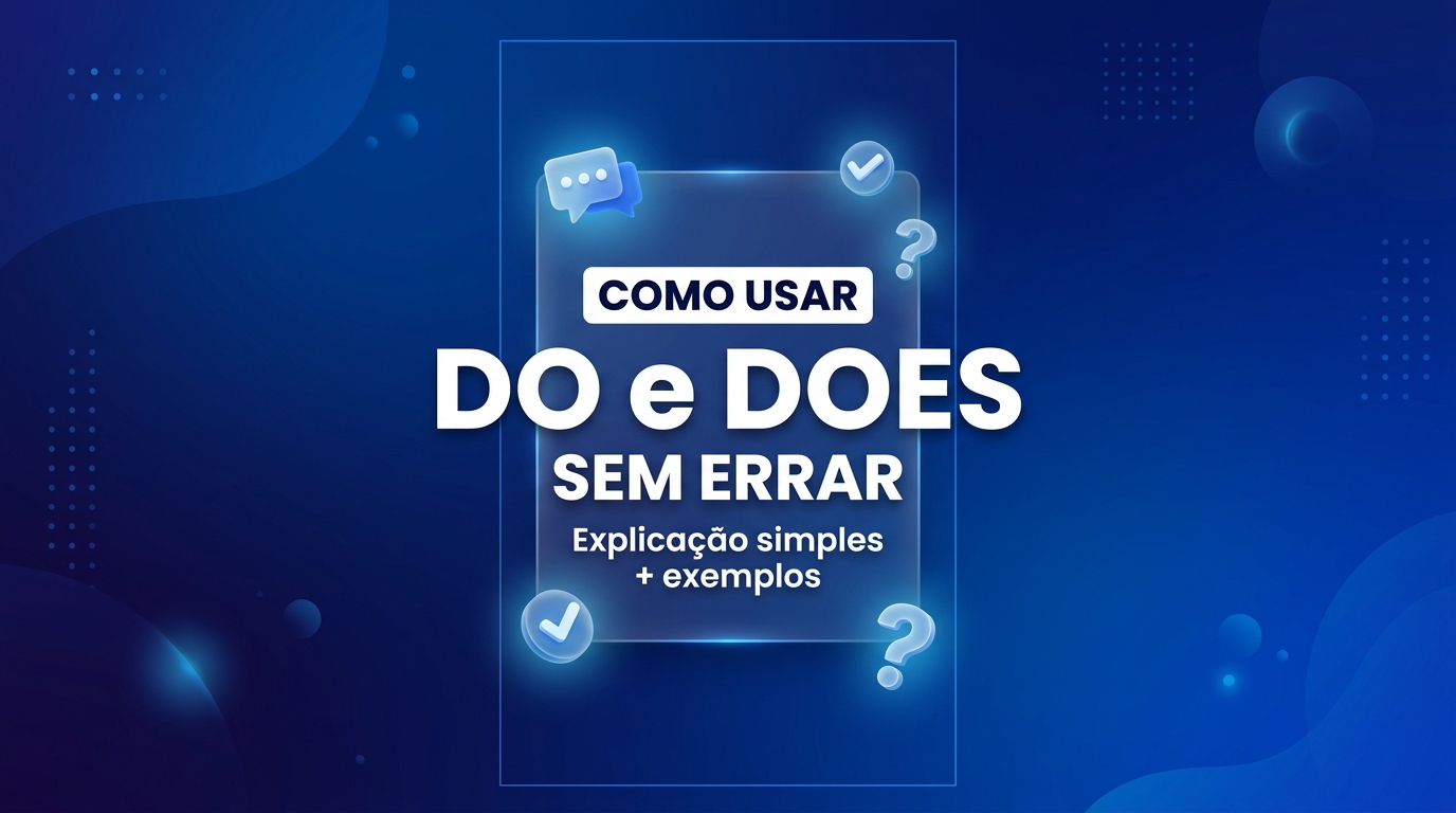 Explicação simples de do e does em inglês com exemplos práticos